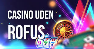 Oplev Danske Casinoer Uden ROFUS En Ny Spiloplevelse Oplev Danske Casinoer Uden ROFUS En Ny Spiloplevelse